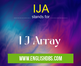 IJA means I J Array IJA