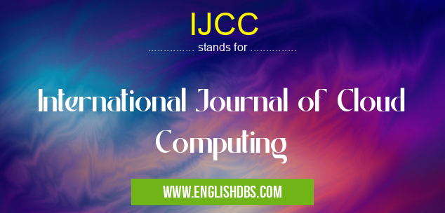 IJCC means International Journal of Cloud Computing IJCC