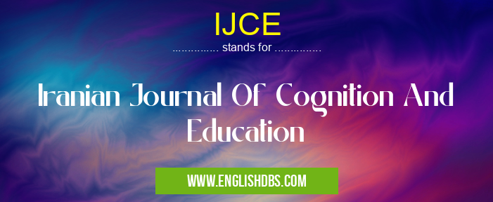 IJCE means Iranian Journal Of Cognition And Education IJCE