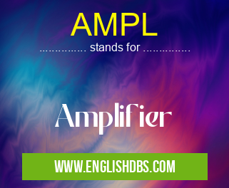 AMPL means Amplifier AMPL