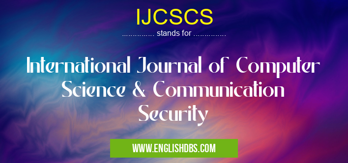 IJCSCS means International Journal of Computer Science & Communication Security IJCSCS