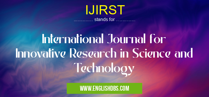 IJIRST means International Journal for Innovative Research in Science and Technology IJIRST