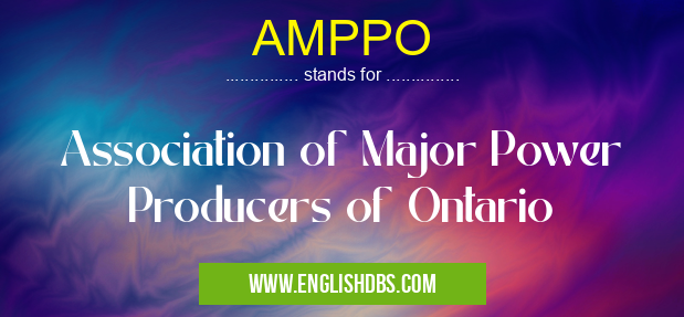 AMPPO means Association of Major Power Producers of Ontario AMPPO