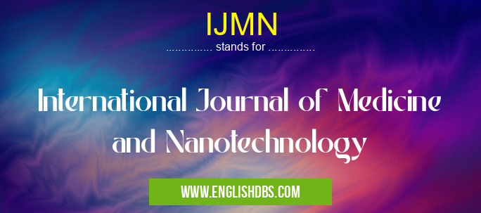IJMN means International Journal of Medicine and Nanotechnology IJMN