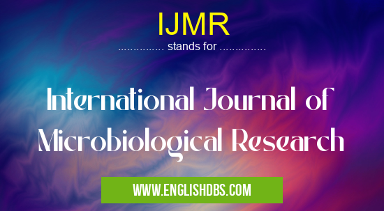 IJMR means International Journal of Microbiological Research IJMR