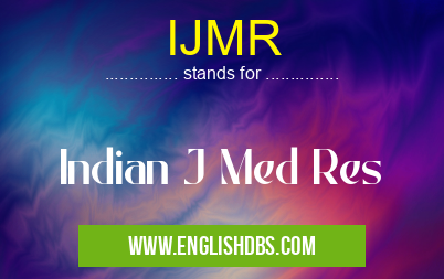 IJMR means Indian J Med Res IJMR
