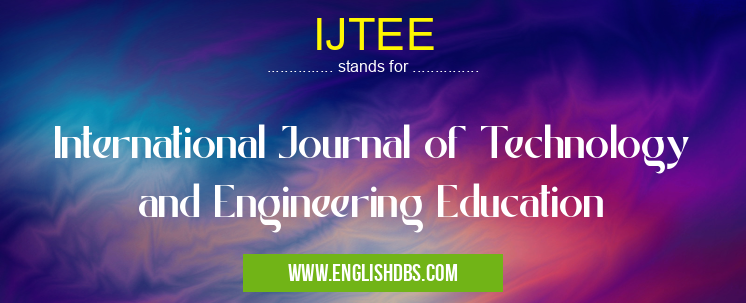 IJTEE means International Journal of Technology and Engineering Education IJTEE