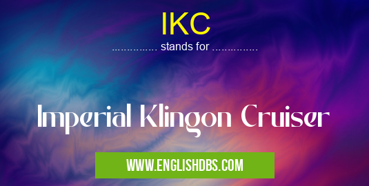 IKC means Imperial Klingon Cruiser IKC