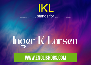 IKL means Inger K Larsen IKL