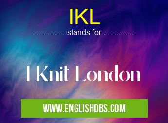 IKL means I Knit London IKL