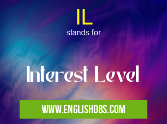 IL means Interest Level IL