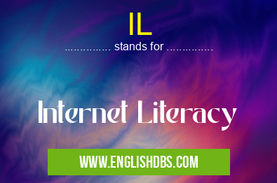 IL means Internet Literacy IL
