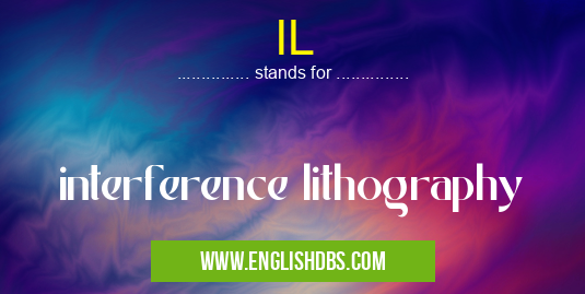 IL means interference lithography IL