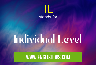 IL means Individual Level IL