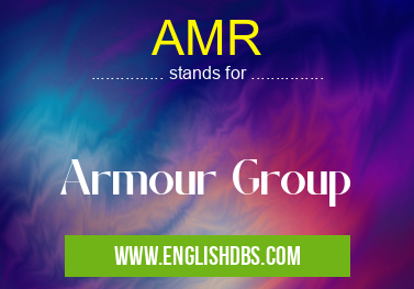 AMR means Armour Group AMR