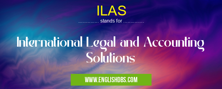 ILAS means International Legal and Accounting Solutions ILAS
