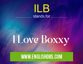 ILB means I Love Boxxy ILB