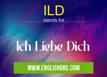 ILD means Ich Liebe Dich ILD