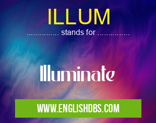 ILLUM means Illuminate ILLUM