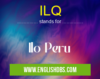 ILQ means Ilo Peru ILQ
