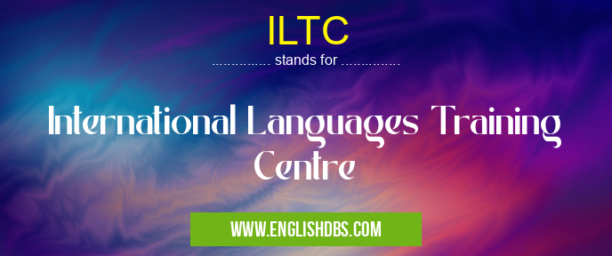 ILTC means International Languages Training Centre ILTC
