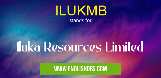 ILUKMB means Iluka Resources Limited ILUKMB