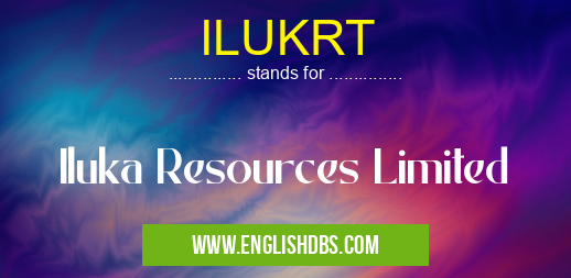 ILUKRT means Iluka Resources Limited ILUKRT