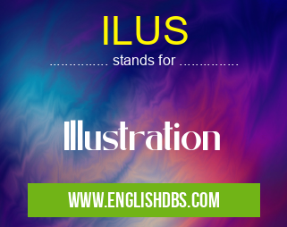 ILUS means Illustration ILUS