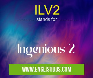 ILV2 means Ingenious 2 ILV2
