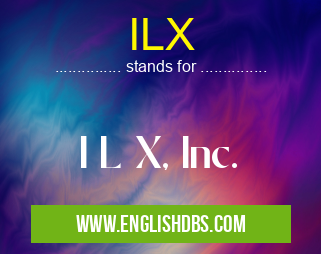 ILX means I L X, Inc. ILX