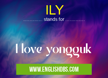 ILY means I love yongguk ILY
