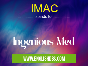 IMAC means Ingenious Med IMAC