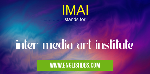 IMAI means inter media art institute IMAI