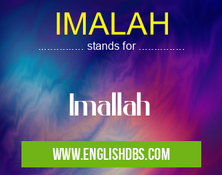 IMALAH means Imallah IMALAH