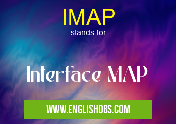 IMAP means Interface MAP IMAP