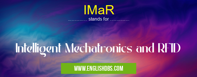 IMaR means Intelligent Mechatronics and RFID IMaR