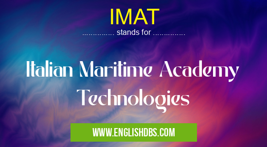 IMAT means Italian Maritime Academy Technologies IMAT