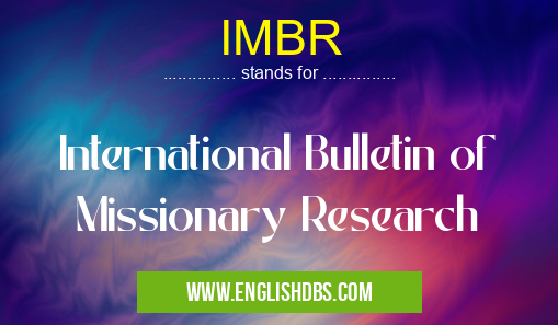 IMBR means International Bulletin of Missionary Research IMBR