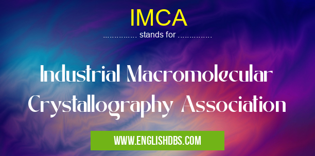 IMCA means Industrial Macromolecular Crystallography Association IMCA