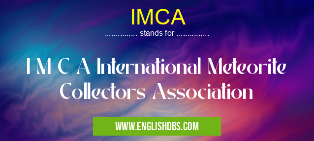 IMCA means I M C A International Meteorite Collectors Association IMCA