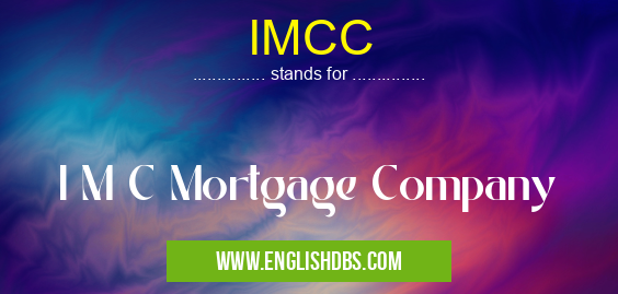 IMCC means I M C Mortgage Company IMCC