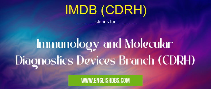 IMDB (CDRH) means Immunology and Molecular Diagnostics Devices Branch (CDRH) IMDB (CDRH)