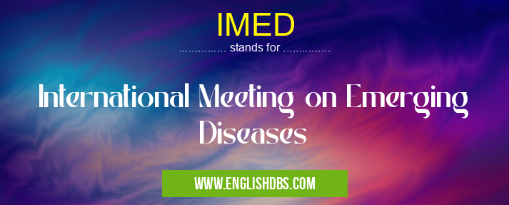 IMED means International Meeting on Emerging Diseases IMED