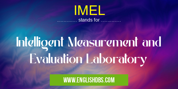 IMEL means Intelligent Measurement and Evaluation Laboratory IMEL