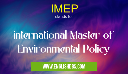 IMEP means international Master of Environmental Policy IMEP