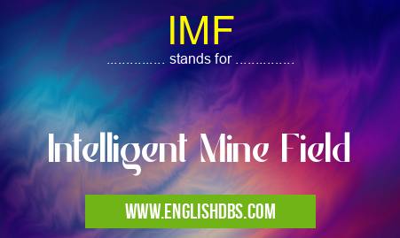 IMF means Intelligent Mine Field IMF