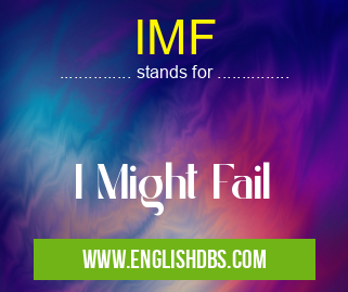 IMF means I Might Fail IMF