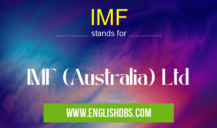 IMF means IMF (Australia) Ltd IMF