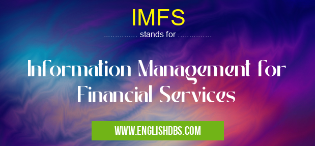 IMFS means Information Management for Financial Services IMFS