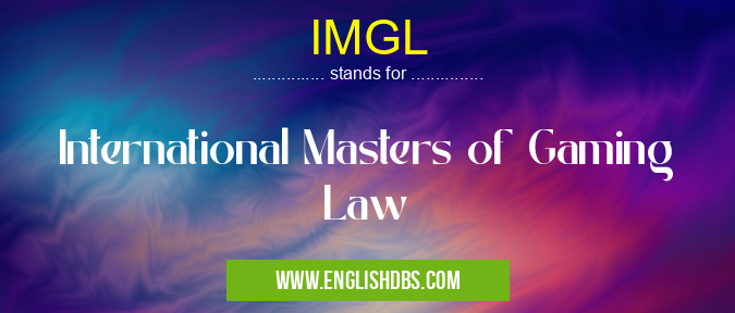 IMGL means International Masters of Gaming Law IMGL